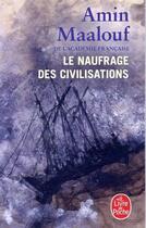 Couverture du livre « Le naufrage des civilisations » de Amin Maalouf aux éditions Le Livre De Poche