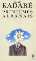 Couverture du livre « Printemps albanais » de Ismael Kadare aux éditions Le Livre De Poche