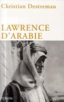 Couverture du livre « Lawrence d'Arabie » de Christian Destremau aux éditions Perrin