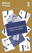 Couverture du livre « Correspondance avec sa mère » de Marcel Proust et Philip Kolb aux éditions 10/18