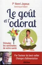 Couverture du livre « Le goût et l'odorat : stimulez les sentinelles de votre santé » de Henri Joyeux et Dominique Vialard aux éditions Rocher