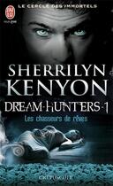 Couverture du livre « Le cercle des immortels - dream-hunters Tome 1 ; les chasseurs de rêves » de Kenyon Sherrilyn aux éditions J'ai Lu