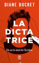 Couverture du livre « La dictatrice » de Diane Ducret aux éditions J'ai Lu