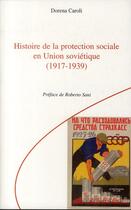 Couverture du livre « Histoire de la protection sociale en Union soviétique (1917-1939) » de Dorena Caroli aux éditions L'harmattan