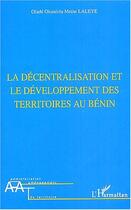 Couverture du livre « La decentralisation et le developpement des territoires au benin » de Laleye O O M. aux éditions Editions L'harmattan