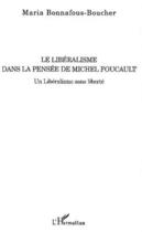 Couverture du livre « Le liberalisme dans la pensee de michel foucault - un liberalisme sans liberte » de Bonnafous-Boucher M. aux éditions Editions L'harmattan