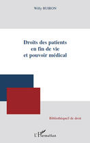 Couverture du livre « Droits des patients en fin de vie et pouvoir médical » de Willy Buiron aux éditions Editions L'harmattan