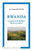 Couverture du livre « Rwanda ; les spectres de Malthus : mythe ou réalité ? » de Jean-Claude Ndungutse aux éditions Editions L'harmattan