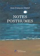 Couverture du livre « Notes posthumes » de Jean-Francois Daniel aux éditions Amalthee