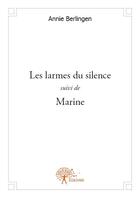 Couverture du livre « Les larmes du silence ; Marine » de Annie Berlingen aux éditions Edilivre