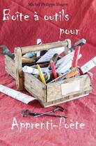 Couverture du livre « Boîte à outils pour apprenti-poète » de Michel Philippe Hugon aux éditions Edilivre