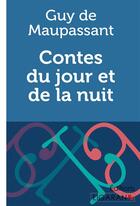 Couverture du livre « Contes du jour et de la nuit » de Guy de Maupassant et Ligaran aux éditions Ligaran