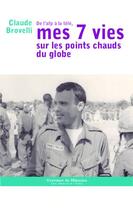 Couverture du livre « De l'AFP à la télé, mes 7 vies sur les points chauds du globe » de Claude Brovelli aux éditions Editions L'harmattan