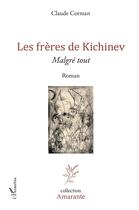Couverture du livre « Les frères de Kichinev ; malgré tout » de Claude Corman aux éditions L'harmattan