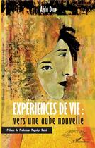 Couverture du livre « Expériences de vie : vers une aube nouvelle » de Aida Diop aux éditions L'harmattan