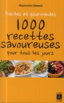 Couverture du livre « Faciles et gourmandes ; 1000 recettes savoureuses pour tous les jours » de Mauricette Clement aux éditions Archipel