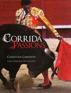 Couverture du livre « Corridas ; passions » de Christian Gabanon et Francois-Xavier Gauroy aux éditions Timee