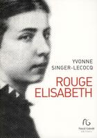 Couverture du livre « Rouge Elisabeth » de Yvonne Singer-Lecocq aux éditions Pascal Galode