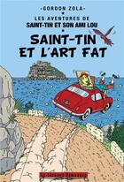 Couverture du livre « Les aventures de Saint-Tin et son ami Lou Tome 24 : Saint-Tin et l'art fat » de Gordon Zola aux éditions Le Leopard Demasque