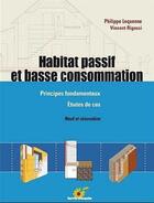 Couverture du livre « Habitat passif et basse consommation » de Philippe Lequenne et Vincent Rigassi aux éditions Terre Vivante