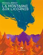 Couverture du livre « La Montagne aux licornes » de Michael Bishop aux éditions Moutons Electriques