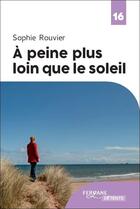 Couverture du livre « À peine plus loin que le soleil » de Sophie Rouvier aux éditions Feryane