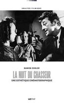 Couverture du livre « La nuit du chasseur, une esthétique cinématographique » de Damien Ziegler aux éditions Lettmotif