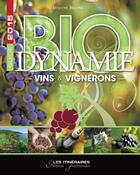Couverture du livre « Biodynamie ; guide 2015 des vins et des vignerons » de Evelyne Malnic aux éditions Tourisme Et Decouvertes
