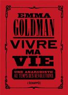 Couverture du livre « Vivre ma vie » de Emma Goldman aux éditions L'echappee