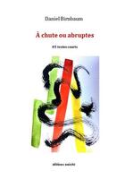 Couverture du livre « À chute ou abruptes » de Daniel Birnbaum aux éditions Unicite