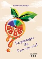 Couverture du livre « Le passager de l'arc-en-ciel » de Pierre Louis Malpeli aux éditions Les Trois Colonnes