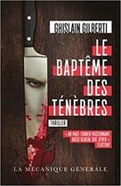 Couverture du livre « Le bapteme des tenebres - chapitre 1 » de Ghislain Gilberti aux éditions La Mecanique Generale