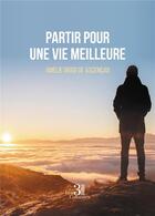 Couverture du livre « Partir pour une vie meilleure » de Amelie Diogo De Ascencao aux éditions Les Trois Colonnes