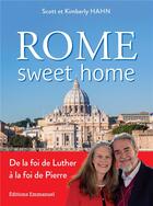 Couverture du livre « Rome sweet home : De la foi de Luther à la foi de Pierre » de Scott Hahn et Kimberly Hahn aux éditions Emmanuel
