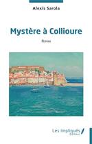 Couverture du livre « Mystère à Collioure » de Alexis Sarola aux éditions Les Impliques