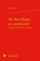 Couverture du livre « De Port-Royal au jansénisme » de Michele Bretz aux éditions Classiques Garnier