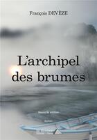 Couverture du livre « L archipel des brumes » de Francois Deveze aux éditions Saint Honore Editions