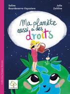 Couverture du livre « Ma planète aussi a des droits » de Julie Zeitline et Soline Bourdeverre-Veyssiere aux éditions Hetre Myriadis