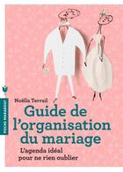 Couverture du livre « Guide de l'organisation du mariage » de Noella Terrail aux éditions Marabout