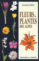 Couverture du livre « Petit guide panoramique des fleurs et plantes des alpes » de Jean-Denis Godet aux éditions Delachaux & Niestle