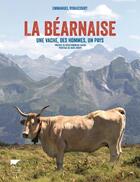 Couverture du livre « La Béarnaise ; une vache, des hommes, un pays » de Ribaucourt Emmanuel aux éditions Delachaux & Niestle
