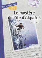 Couverture du livre « Le mystere de l'île d'Akpatok » de Francois Beiger aux éditions Belin Education