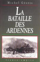 Couverture du livre « Bataille des ardennes » de Michel Georis aux éditions France-empire
