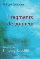 Couverture du livre « Fragments de bonheur » de Philippe Cochinaux aux éditions Salvator