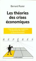 Couverture du livre « Theories Crises Economiques » de Bernard Rosier aux éditions La Decouverte