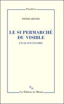 Couverture du livre « Le supermarché du visible ; essai d'iconomie » de Peter Szendy aux éditions Minuit