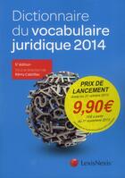 Couverture du livre « Dictionnaire du vocabulaire juridique (édition 2014) » de Remy Cabrillac aux éditions Lexisnexis