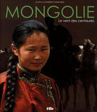 Couverture du livre « Mongolie le vent des centaures » de Catherin Cheneviere aux éditions Vilo