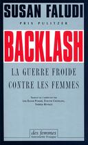 Couverture du livre « Backlash ; la guerre froide contre les femmes » de Susan Faludi aux éditions Des Femmes