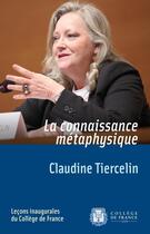 Couverture du livre « La connaissance métaphysique » de Claudine Tiercelin aux éditions College De France